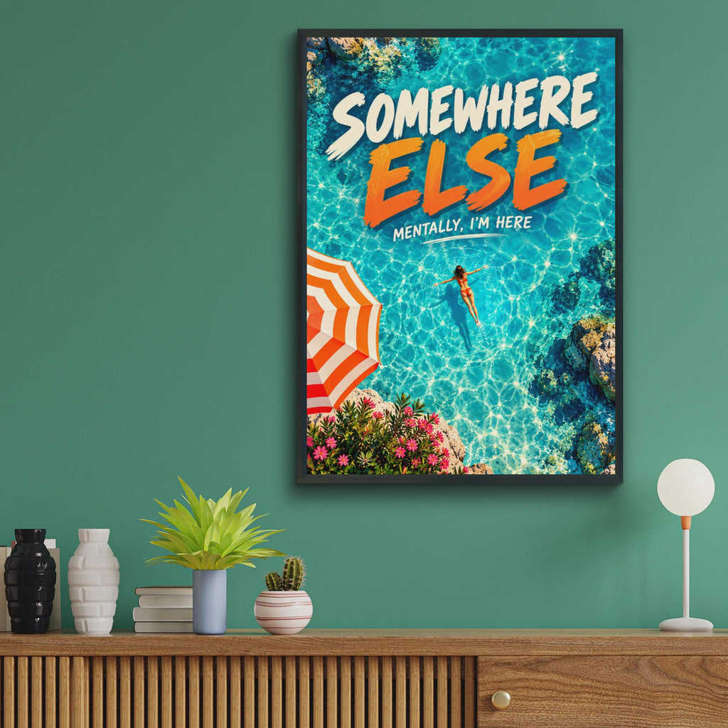 Somewhere Else Mentally I'm Here Poster, Turquoise Sea, Beach Lover Gift (Print)