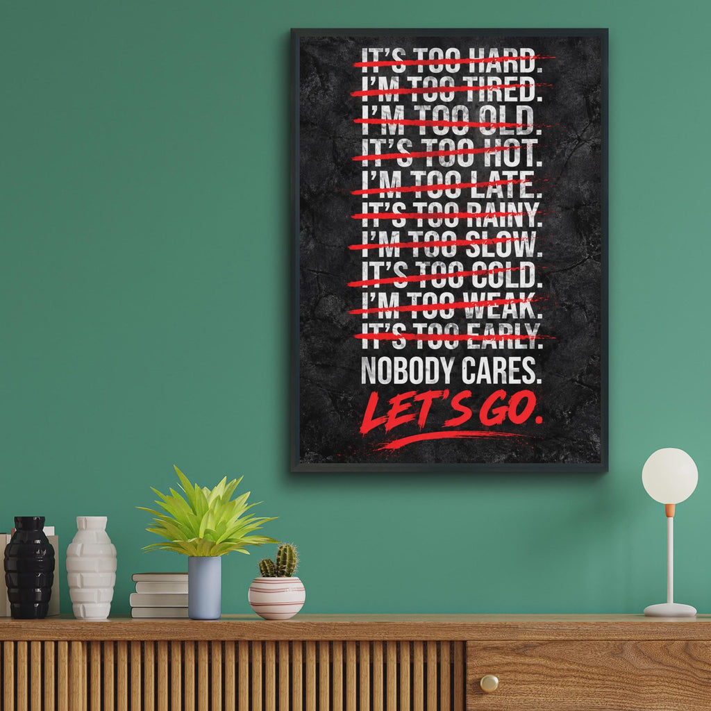 Nobody Cares Let's Go Motivational Poster, Bold Gym Wall Art (Printed to Order)
