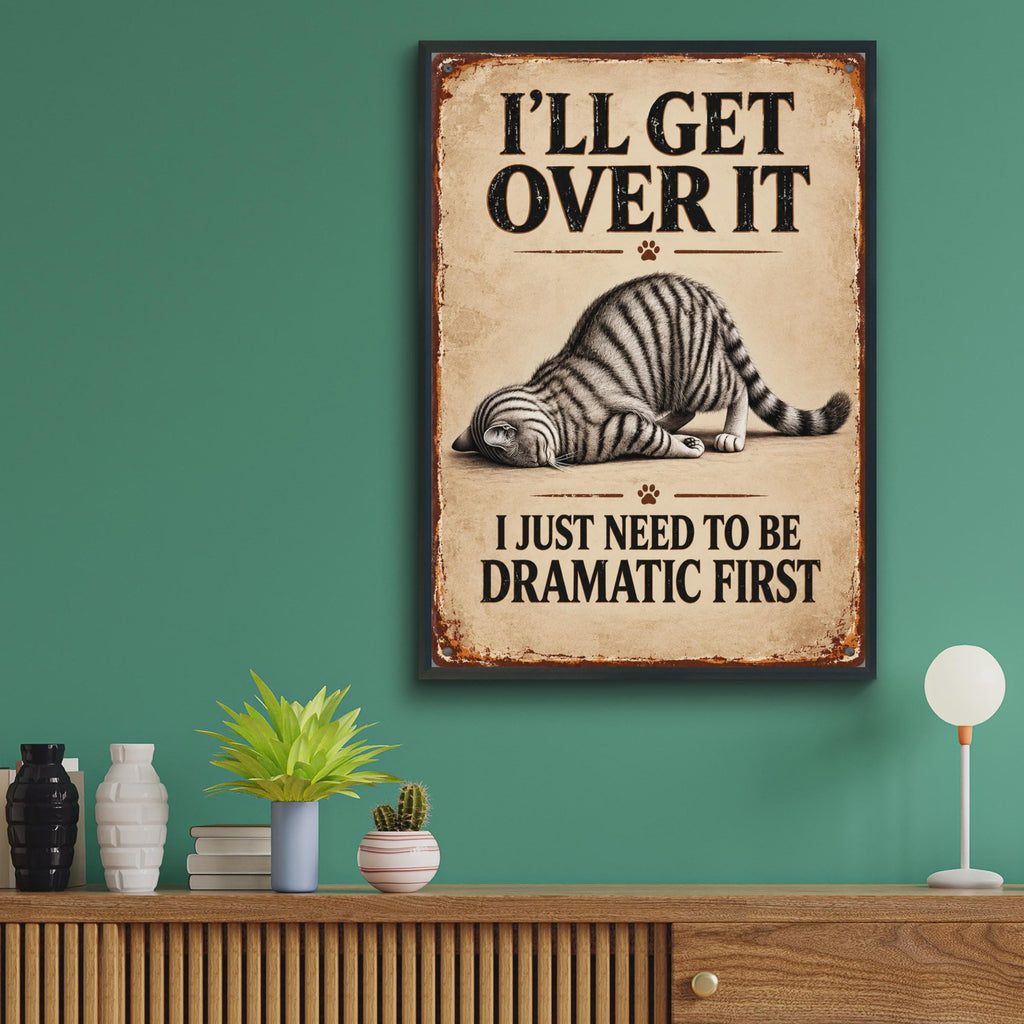 Funny Tabby Cat Poster, Dramatic Quote, Vintage Sign Style Wall Art (Printed Poster)