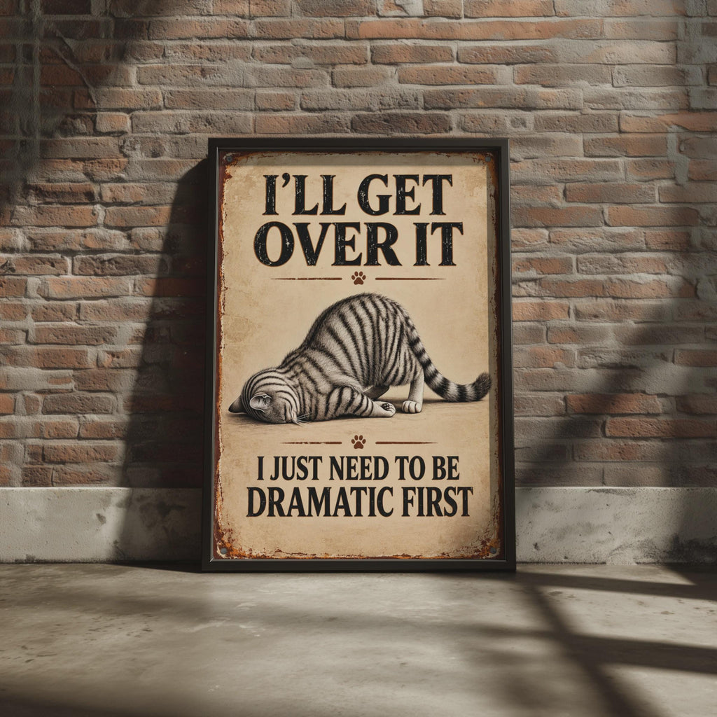 Funny Tabby Cat Poster, Dramatic Quote, Vintage Sign Style Wall Art (Printed Poster)