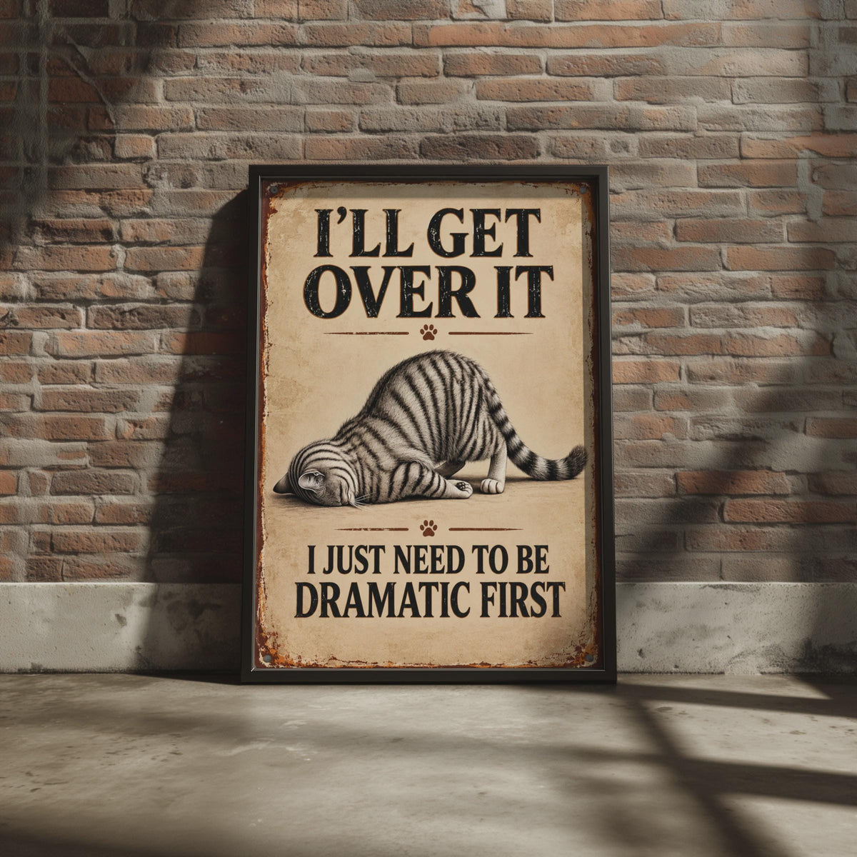 Funny Tabby Cat Poster, Dramatic Quote, Vintage Sign Style Wall Art (Printed Poster)