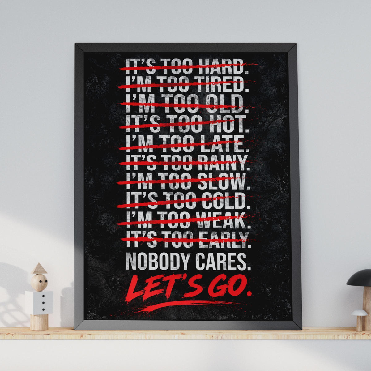 Nobody Cares Let's Go Motivational Poster, Bold Gym Wall Art (Printed to Order)