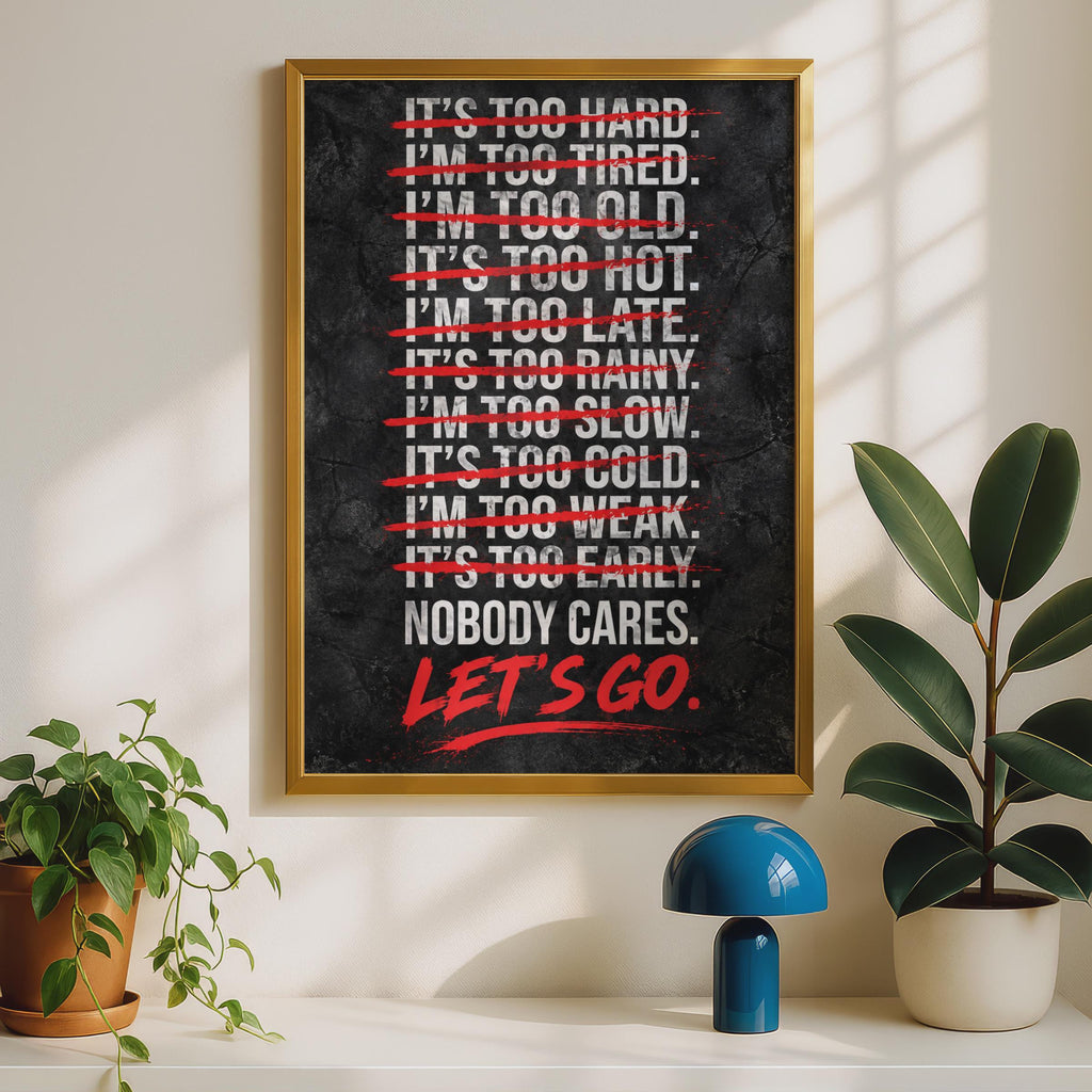 Nobody Cares Let's Go Motivational Poster, Bold Gym Wall Art (Printed to Order)