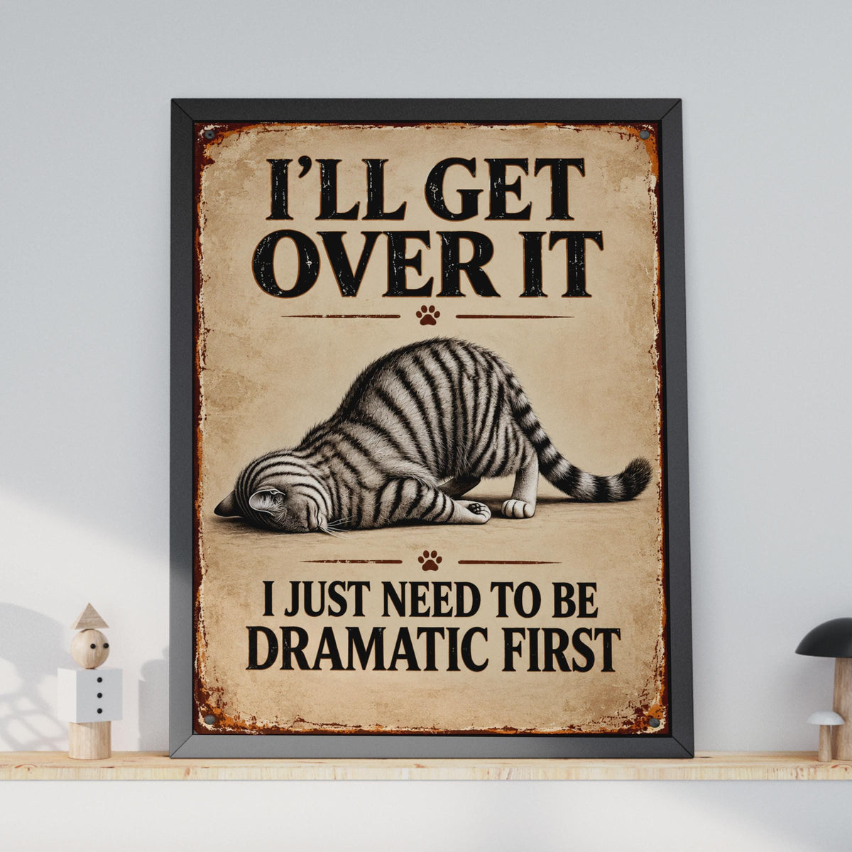 Funny Tabby Cat Poster, Dramatic Quote, Vintage Sign Style Wall Art (Printed Poster)
