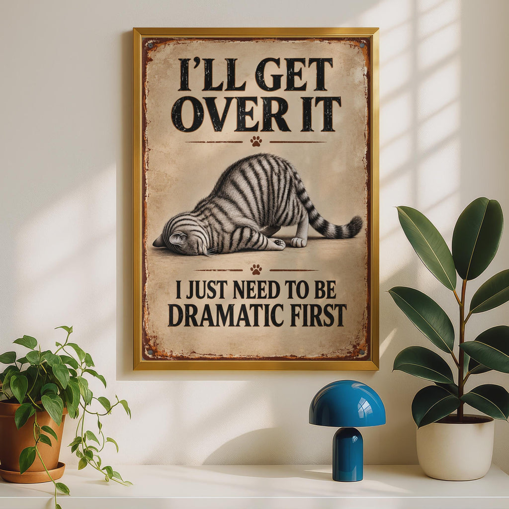 Funny Tabby Cat Poster, Dramatic Quote, Vintage Sign Style Wall Art (Printed Poster)