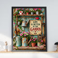 Life Is Better In The Garden Poster, Vintage Rustic Floral Wall Art, Gardening Gift Print