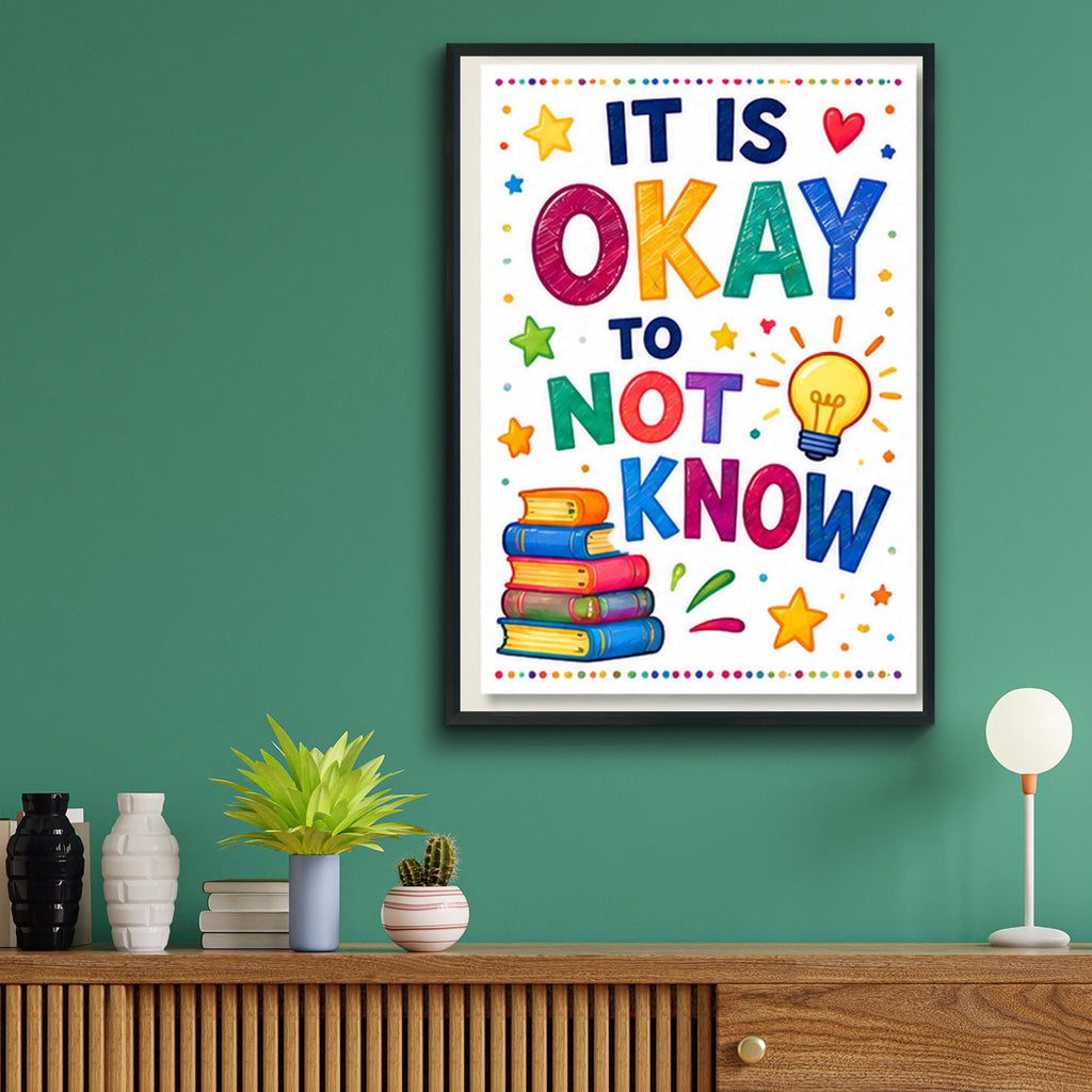 Classroom Poster, It Is Okay To Not Know, Growth Mindset Wall Art, Colourful Kids Room Print