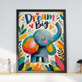 Dream Big Elephant Poster, Colourful Kids Wall Art, Nursery Print, Cute Animal Childrens Room Decor