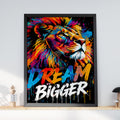 Colourful Lion Poster, Dream Bigger Motivational Quote, Graffiti Splatter Wall Art, Bold Pop Art