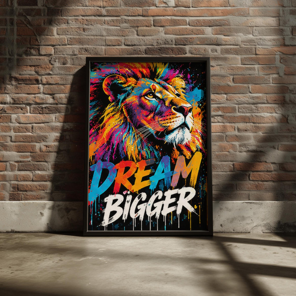 Colourful Lion Poster, Dream Bigger Motivational Quote, Graffiti Splatter Wall Art, Bold Pop Art